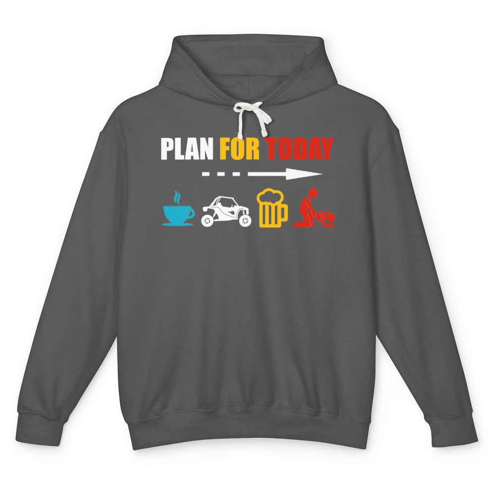 Funny Plan For Today Men UTV Riding Dirty SXS Rider Offroad Unisex Lightweight Hoodie