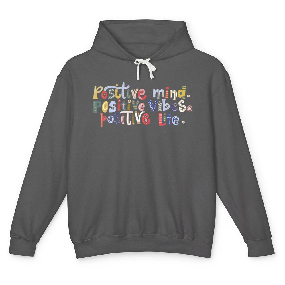 Positive Mind Positive Vibes Positive Life Motivation Quote Unisex Lightweight Hoodie