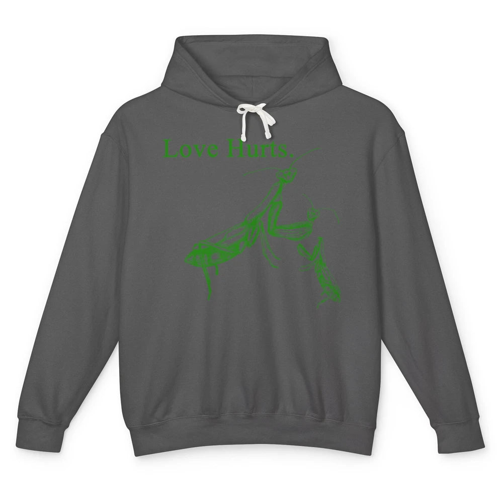 Funny Praying Mantis Love Hurts Sarcastic Insect Pray Mantis Unisex Lightweight Hoodie