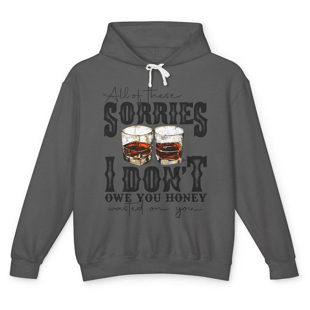 Retro Whiskey All Of These Sorries Wasted On You Western Unisex Lightweight Hoodie