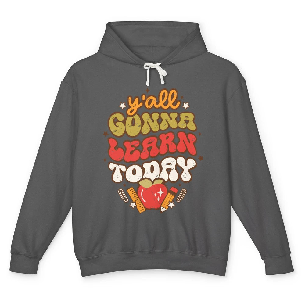 Teacher Life Y'all Gonna Learn Today Groovy Back To School Unisex Lightweight Hoodie