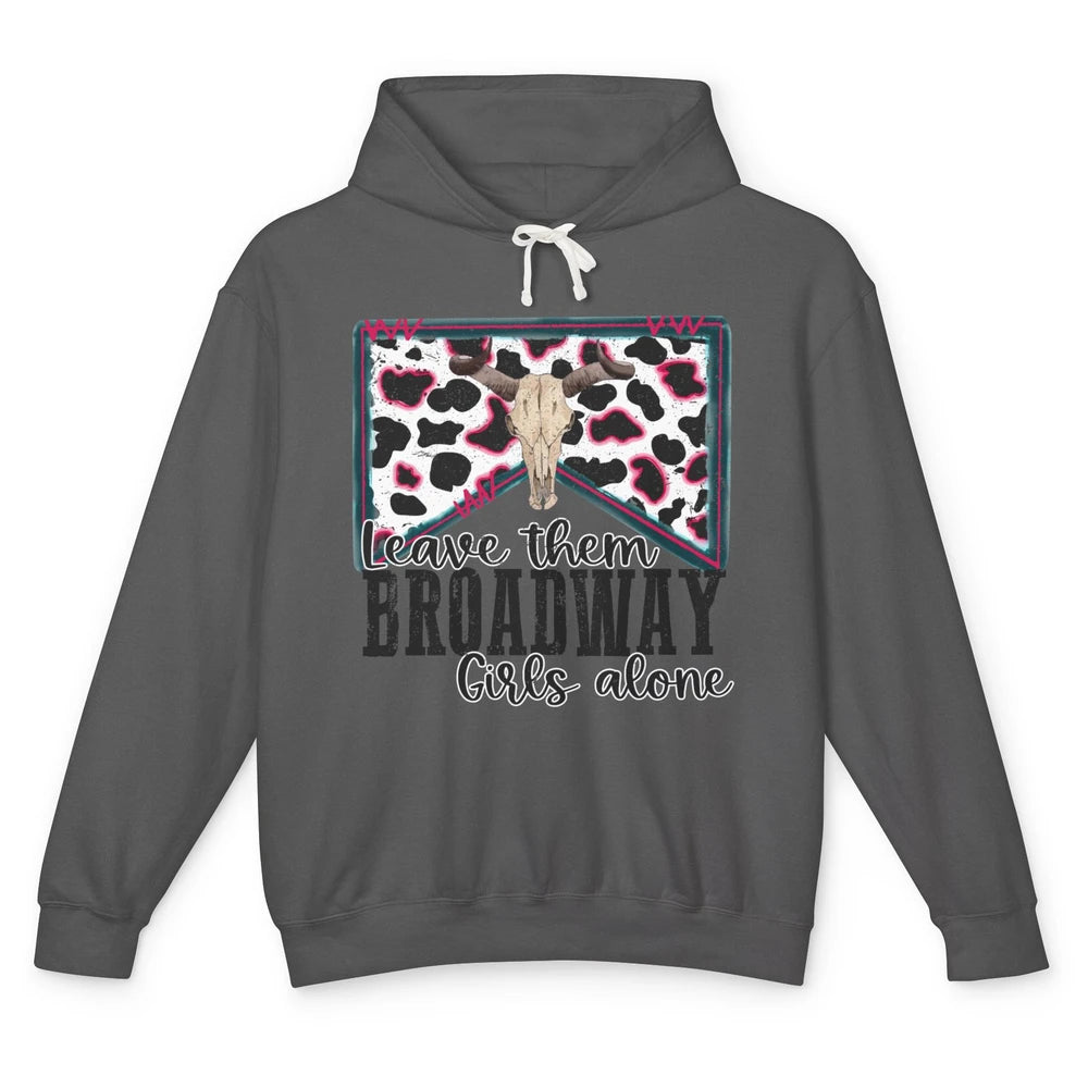 Cowhide Bull Skull Leave Them Broadway Girls Alone Western Unisex Lightweight Hoodie