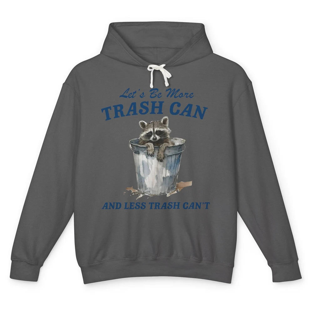 Funny Raccoon Trash Can Not Trash Can't Inspirational Racoon Unisex Lightweight Hoodie