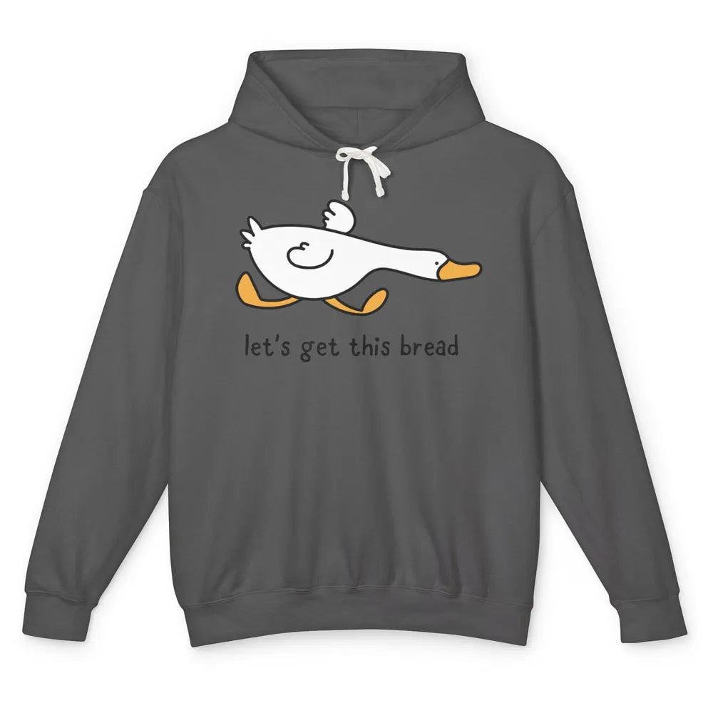 Funny Silly Goose Let's Get This Bread Sarcastic Duck Meme Unisex Lightweight Hoodie