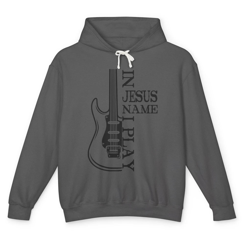 Bass Guitar In Jesus Name I Play Guitar Christian Musician Unisex Lightweight Hoodie