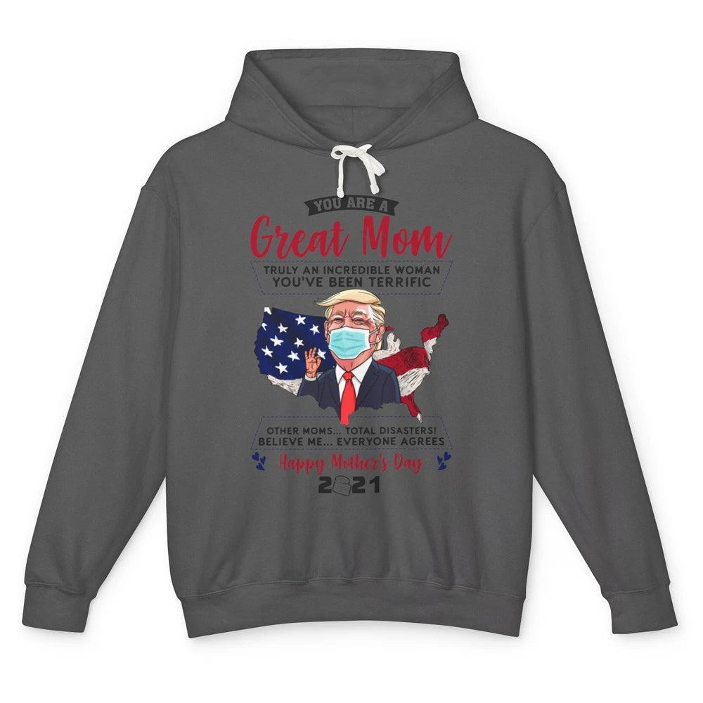 Trump Wearing Mask Mothers Day Gift You Are A Great Mom Unisex Lightweight Hoodie