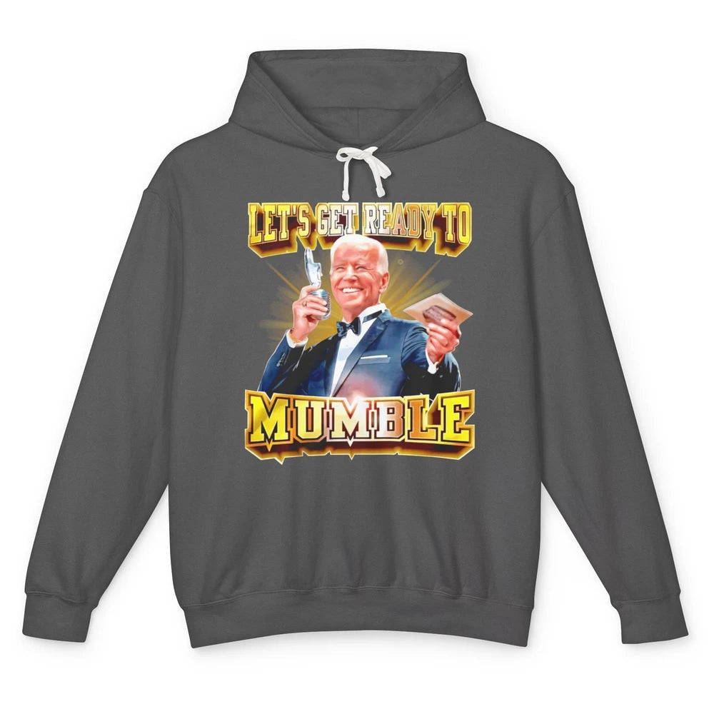 Funny Joe Biden Let's Get Ready To Mumble Anti Liberals Unisex Lightweight Hoodie