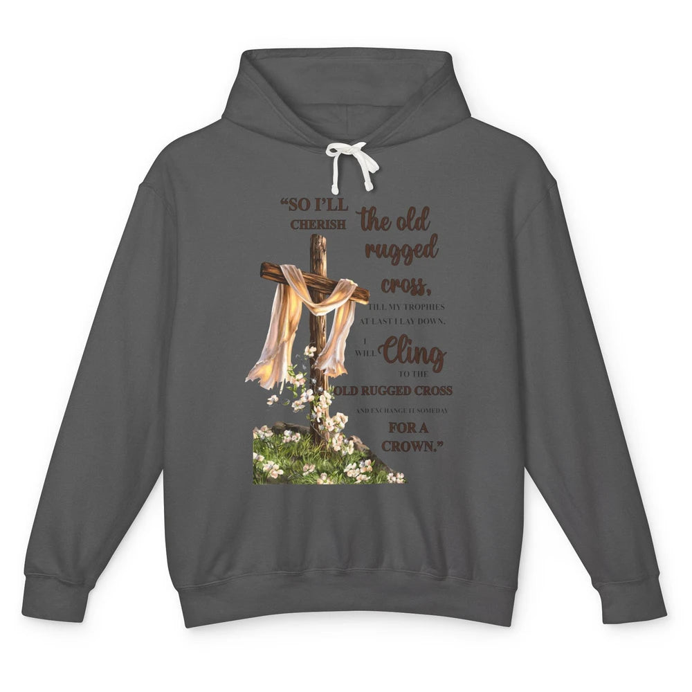 Christian Jesus Cross So I'll Cherish The Old Rugged Cross Unisex Lightweight Hoodie