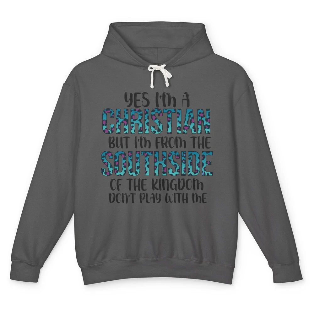 I'm A Christian But I'm From The Southside Of The Kingdom Unisex Lightweight Hoodie