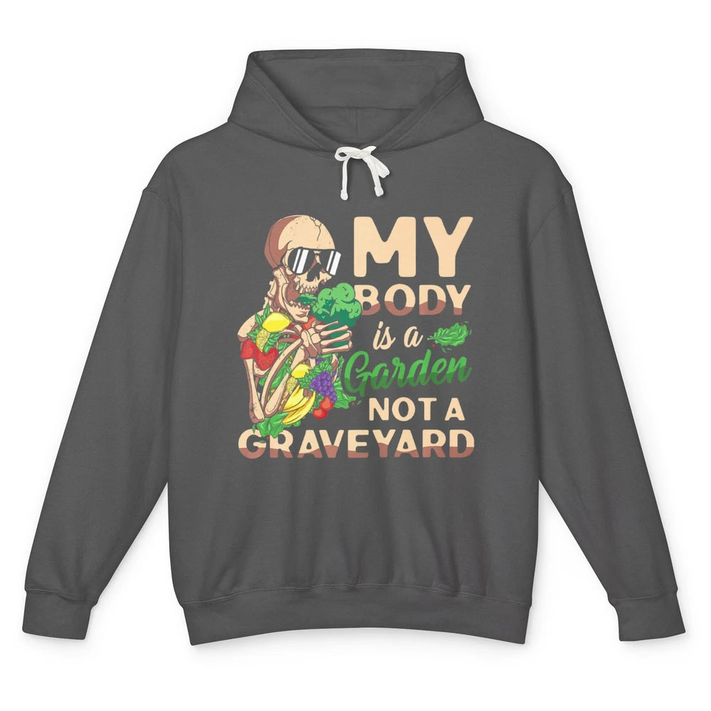 My Body Is Garden Not Graveyard Vegan Vegetarian Veggies Unisex Lightweight Hoodie