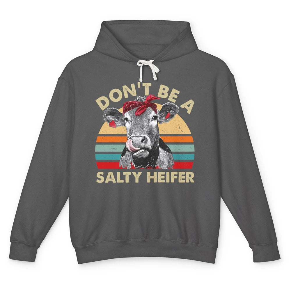 Don't Be A Salty Heifer Funny Heifer Vintage Cow Lovers Unisex Lightweight Hoodie