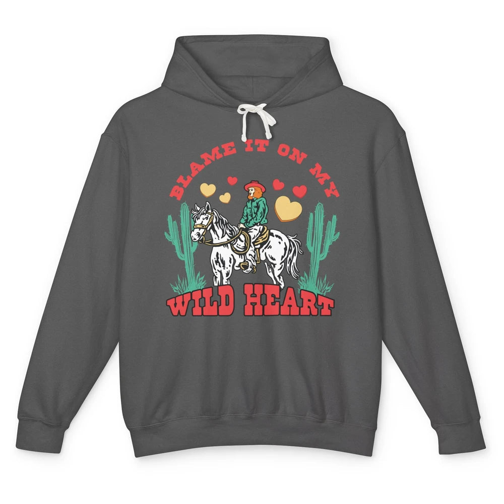 Blame It On My Wild Heart Horseback Cowgirl Rodeo Valentine Cactus Love Howdy Vintage Unisex Lightweight Hoodie