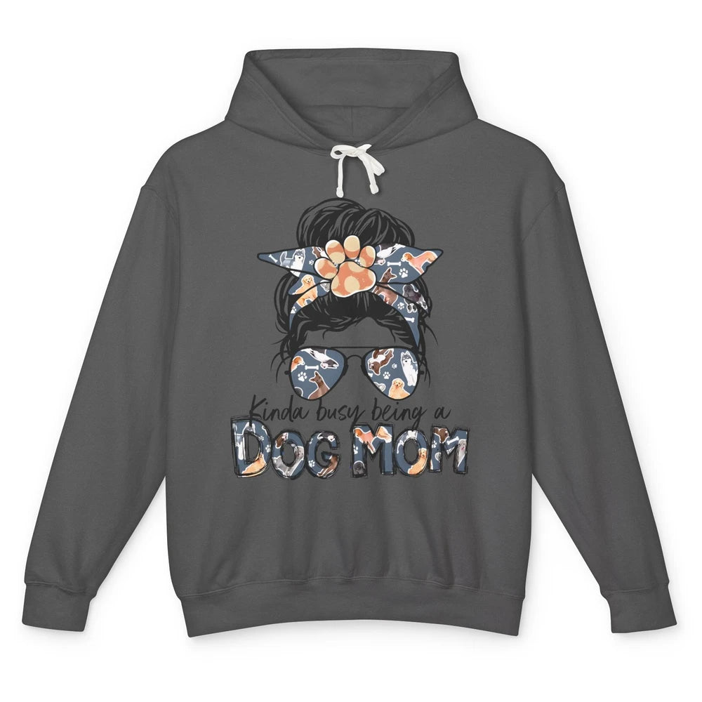 Busy Being A Dog Mom Life Paw Messy Hair Bun Mama Fur Pet Unisex Lightweight Hoodie