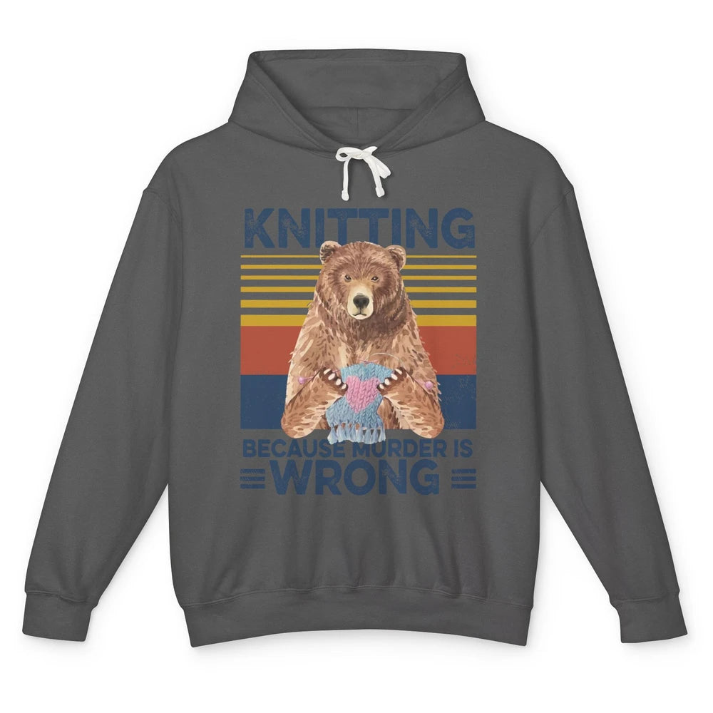 Funny Bear Knitting Because Murder Is Wrong Crochet Retro Unisex Lightweight Hoodie