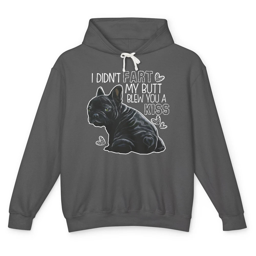 Funny French Bulldog Not Fart My Butt Blew You Kiss Sarcasm Unisex Lightweight Hoodie