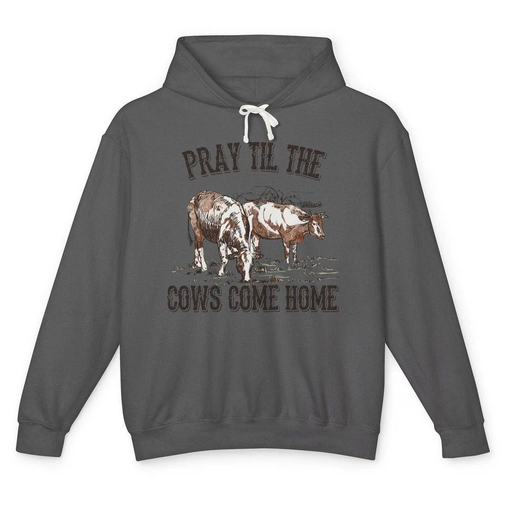 Funny Cattle Pray Till The Cows Come Home Western Country Unisex Lightweight Hoodie