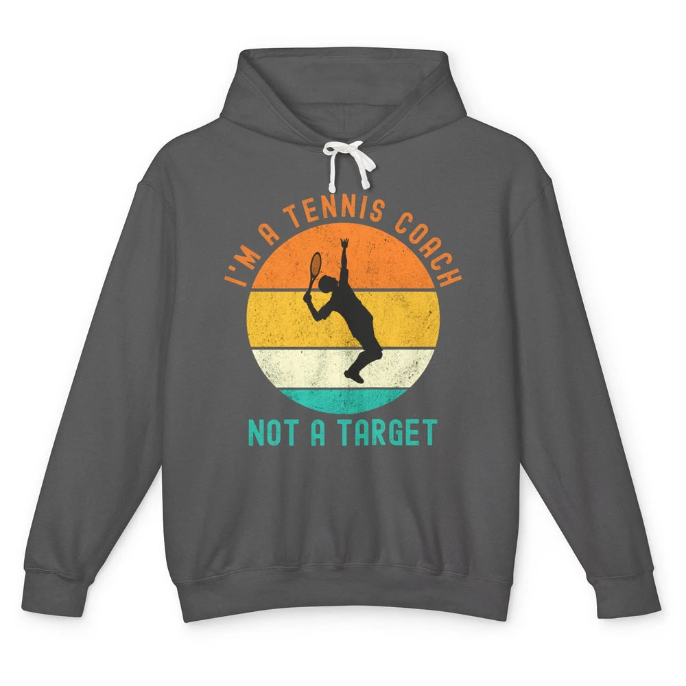 Im A Tennis Coach Not A Target Men Tennis Player Retro Ball Unisex Lightweight Hoodie