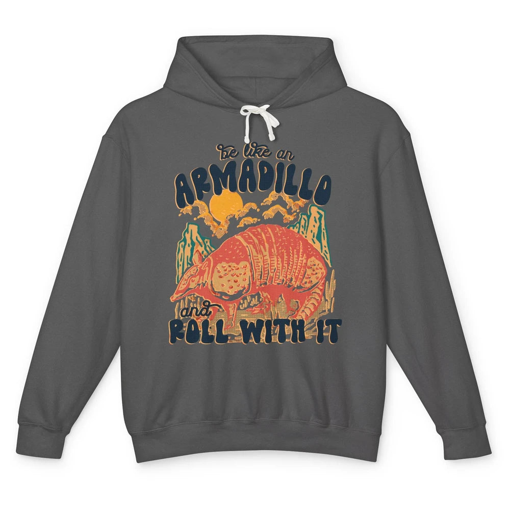 Be Like An Armadillo Roll With It Western Southern Country Unisex Lightweight Hoodie