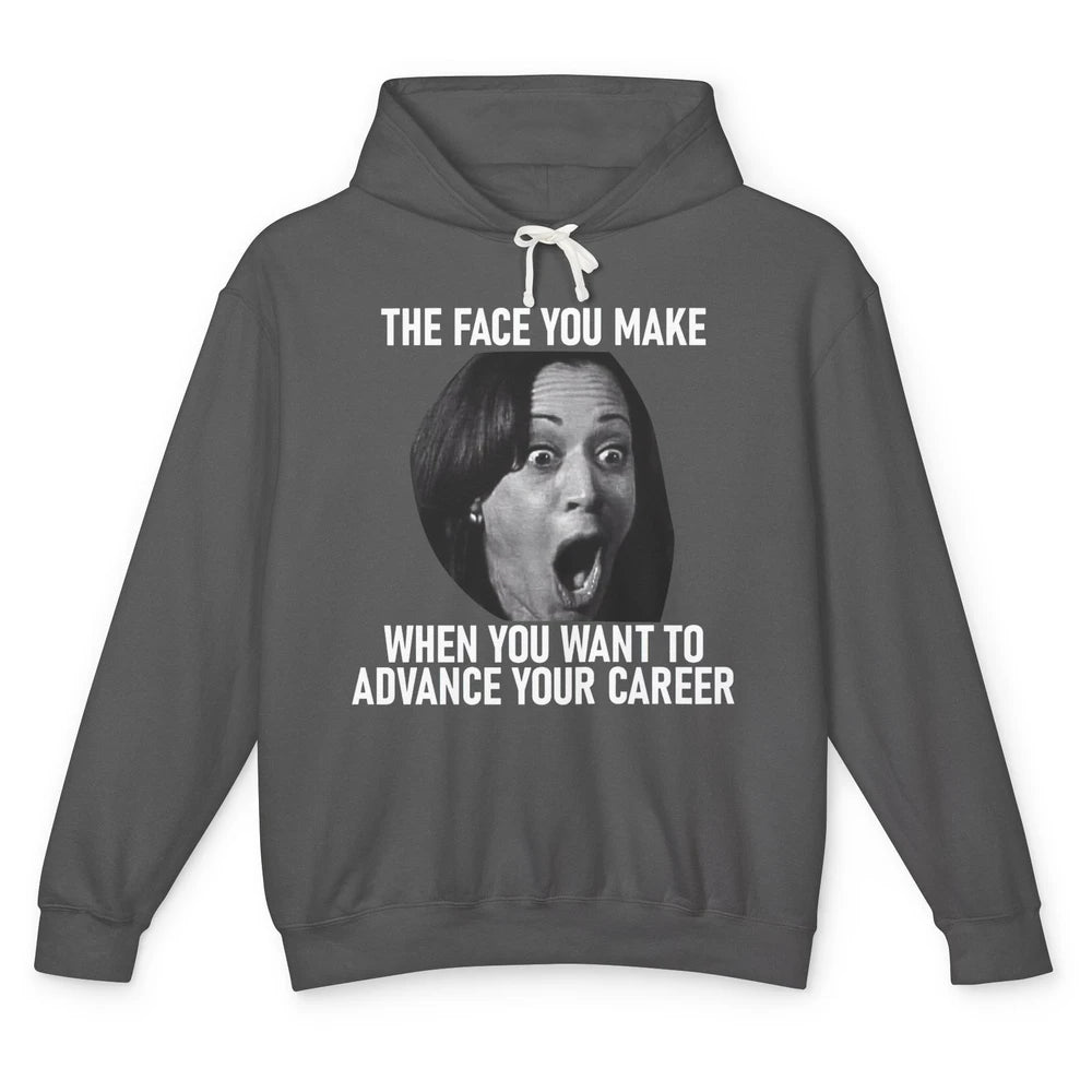 Funny Kamala Harris Face You Make When You Advance Career Unisex Lightweight Hoodie