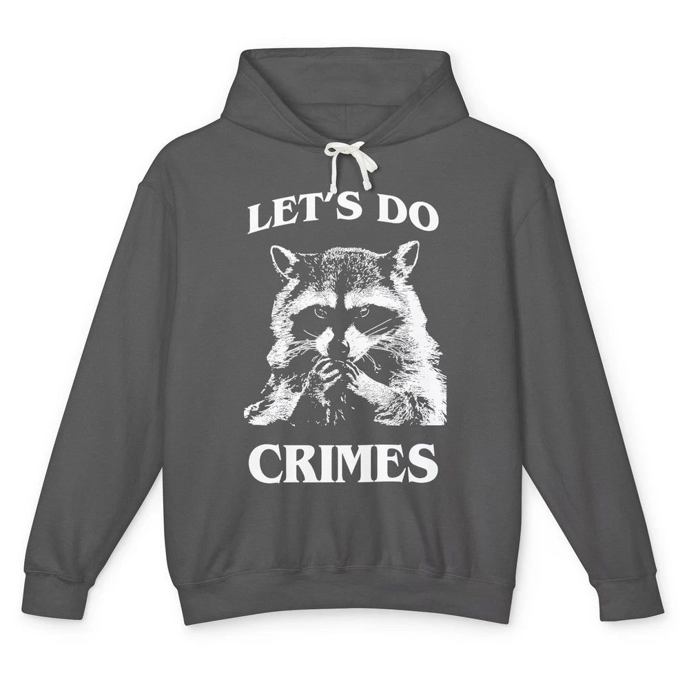 Funny Raccoon Let's Do Crimes Trashed Racoon Panda Lovers Unisex Lightweight Hoodie