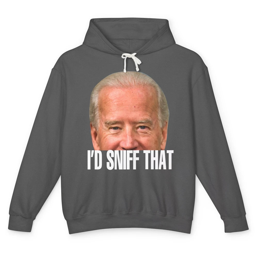 Funny Joe Biden I'd Sniff That Anti Biden Anti Democrats Unisex Lightweight Hoodie