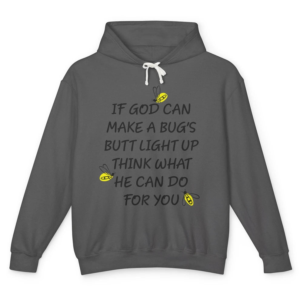 If God Can Make A Bug's Butt Light Up What God Can Do Unisex Lightweight Hoodie