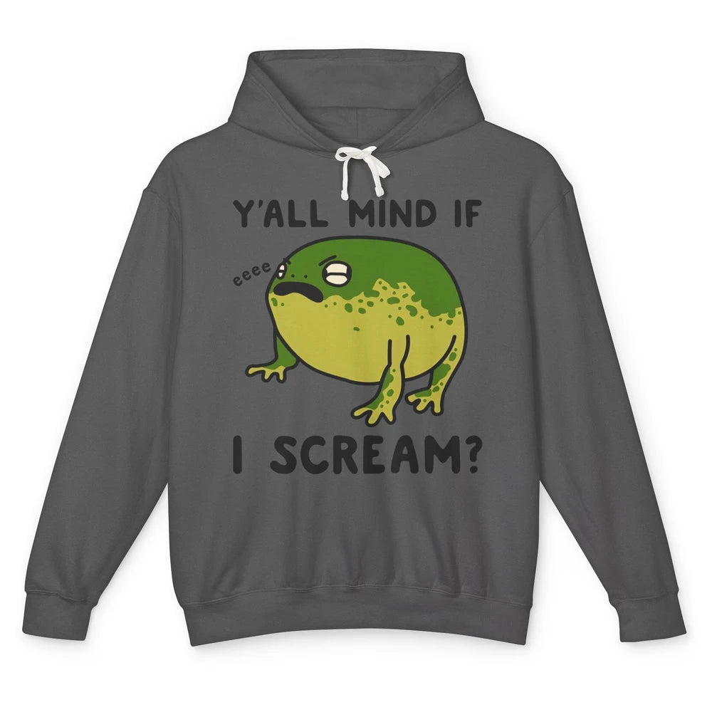 Y'all Mind If I Scream? Funny Frog Froggy Nature Frog Lovers Unisex Lightweight Hoodie