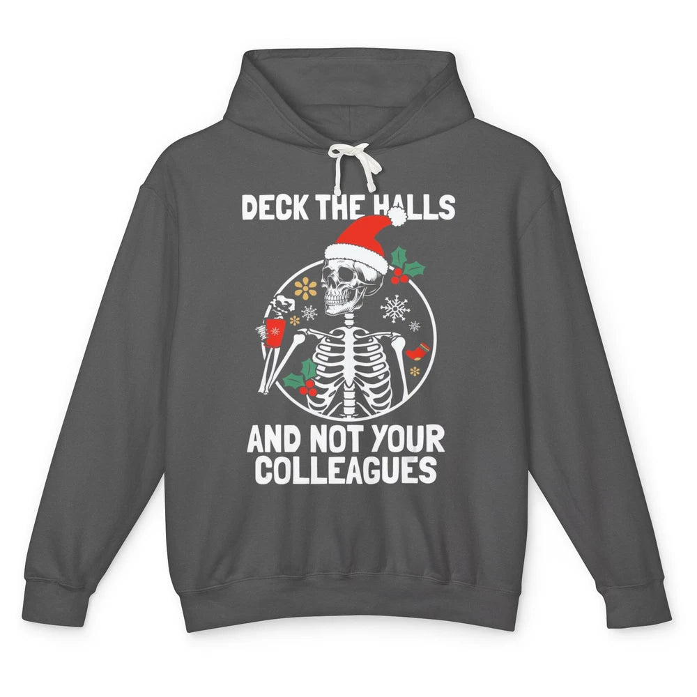 Deck The Halls Not Your Colleagues Funny Christmas Skeleton Unisex Lightweight Hoodie