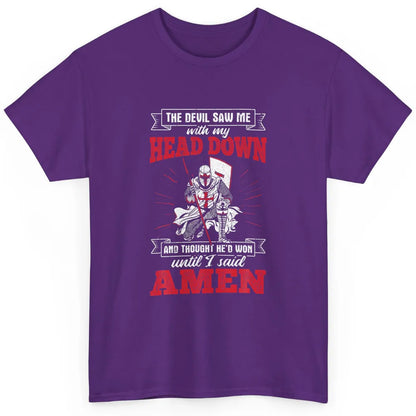 Devil Saw Me My Head Down He Won Jesus Knight Templar God Classic Unisex T-Shirt