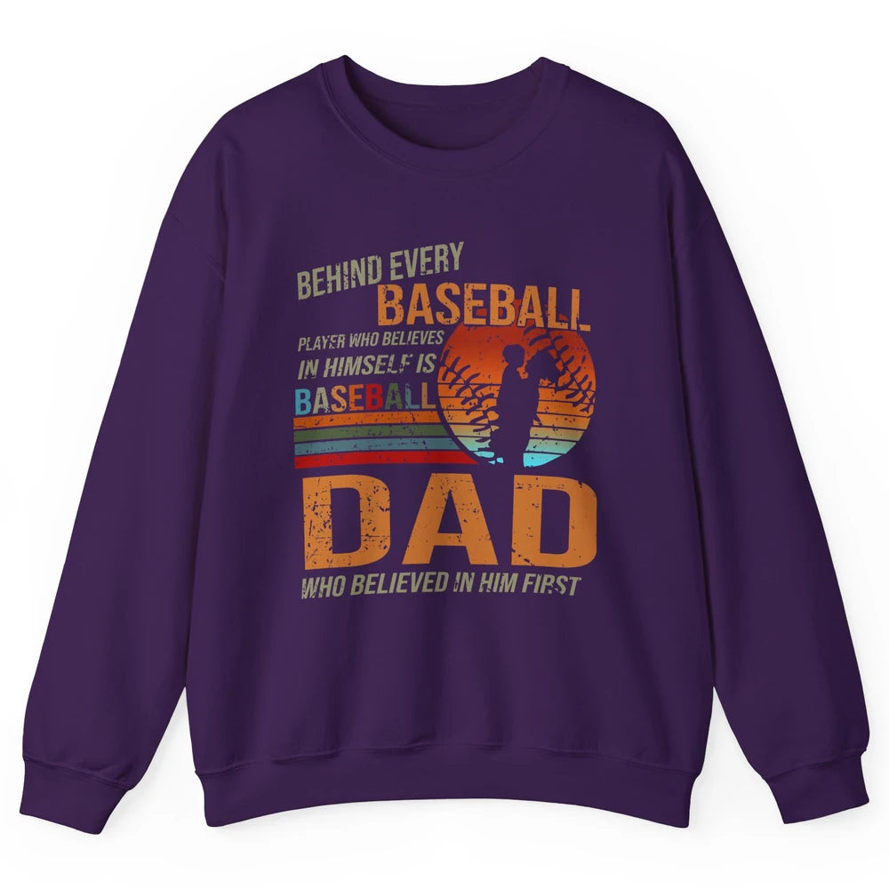 Behind Every Baseball Player Is A Dad Who Believed In Him Unisex Crewneck Sweatshirt