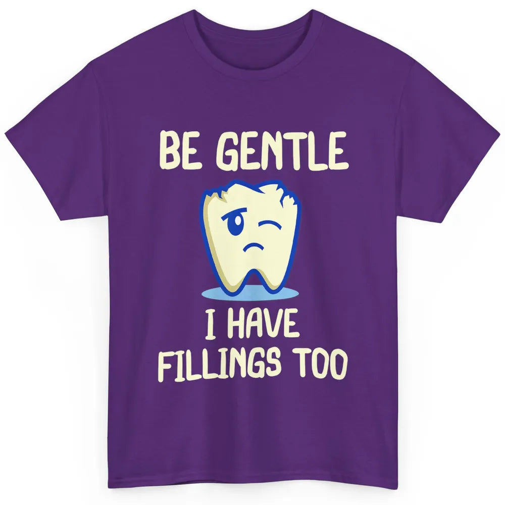 Funny Be Gentle Have Fillings Dental Hygienist Teeth Retro Classic Unisex T-Shirt