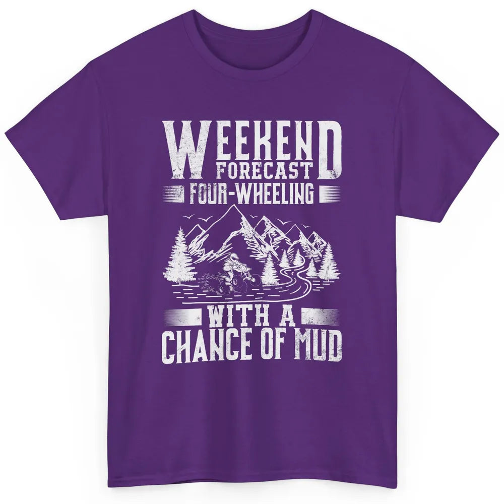 Weekend Forecast 4 Four Wheeling Mud Offroad UTV SXS Rider Classic Unisex T-Shirt