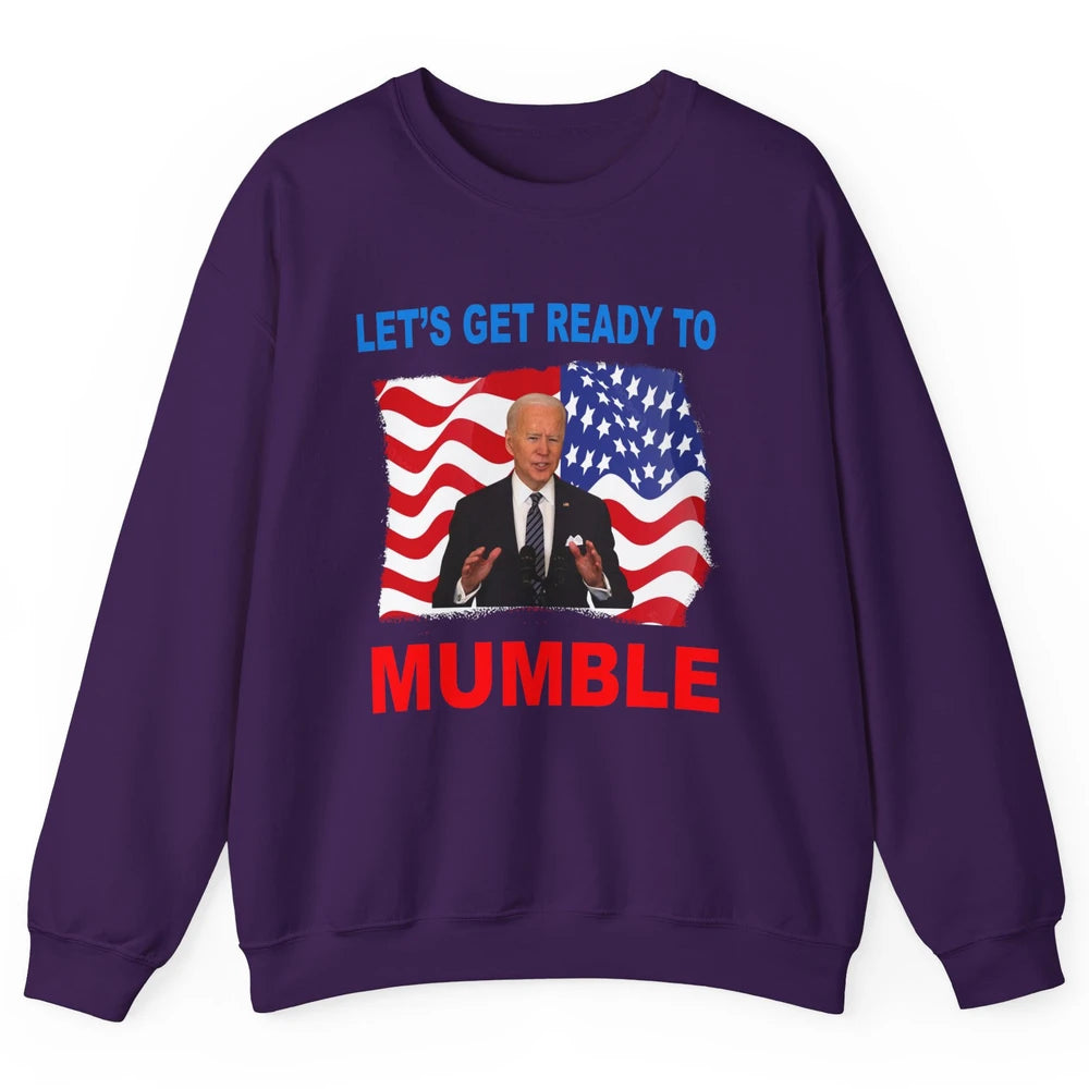 US Flag Joe Biden Let's Get Ready To Mumble Anti Liberals Unisex Crewneck Sweatshirt