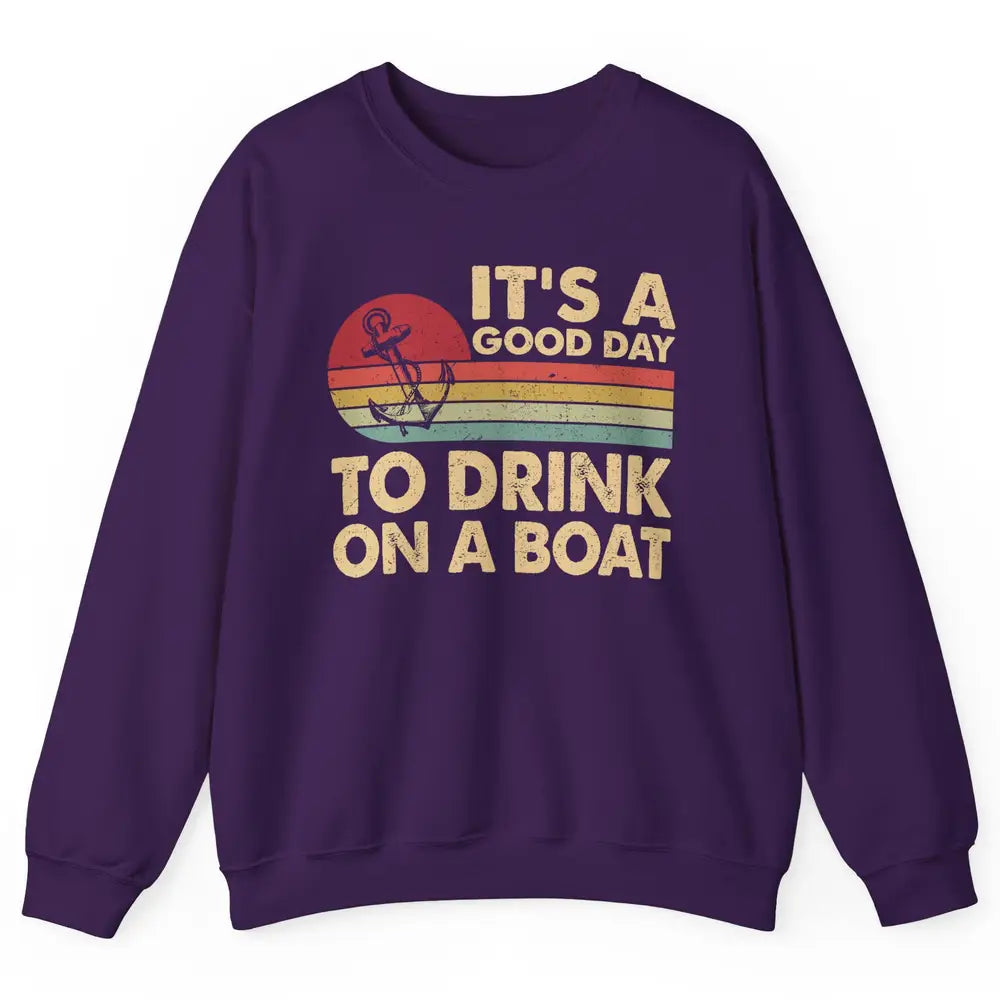 Vintage Boat Captain It's A Good Day To Drink On A Boat Unisex Crewneck Sweatshirt