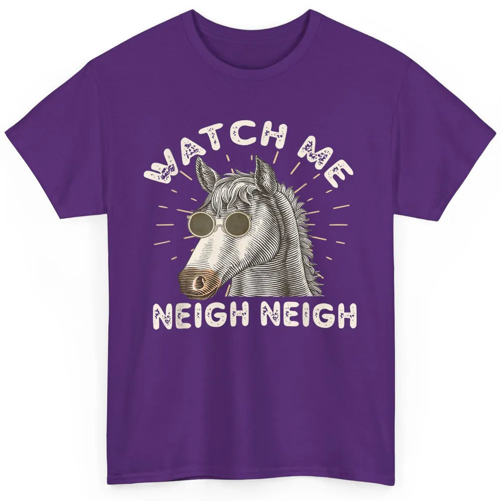 Watch Me Neigh Funny Equestrian Horse Race Retro Farm Animal Classic Unisex T-Shirt