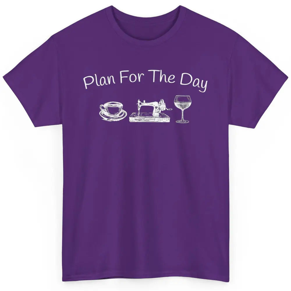 Crocheter Plan For The Day Wine Quilting Quilt Crochet Sew Classic Unisex T-Shirt