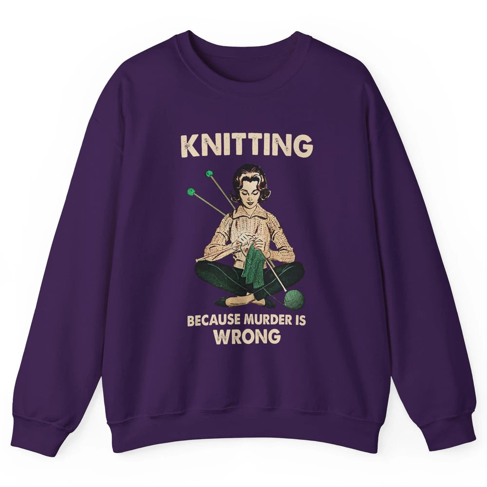 Vintage Knitting Lady Knit Because Murder is Wrong Yarning Unisex Crewneck Sweatshirt