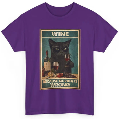 Funny Black Cat Drinking Because Murder Is Wrong Wine Lovers Classic Unisex T-Shirt