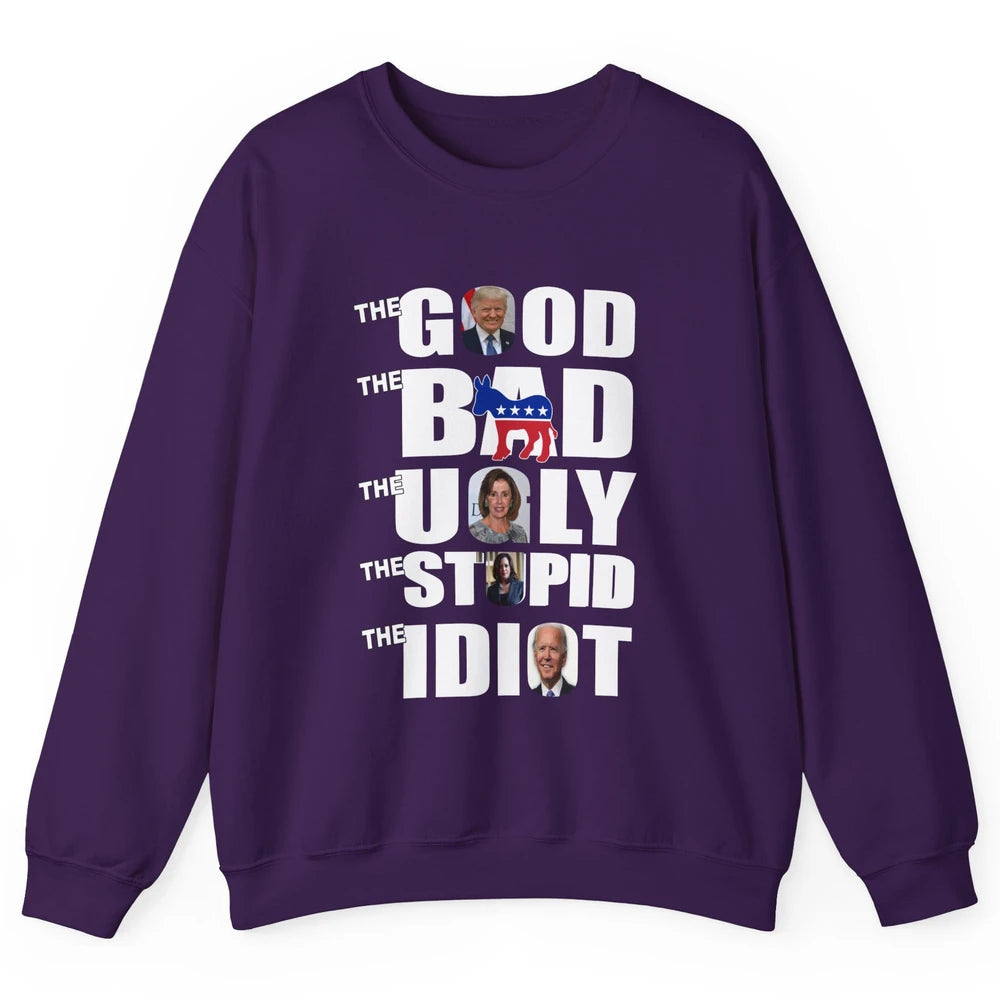 Support Trump The Good The Bad The Ugly The Stupid The Idiot Unisex Crewneck Sweatshirt