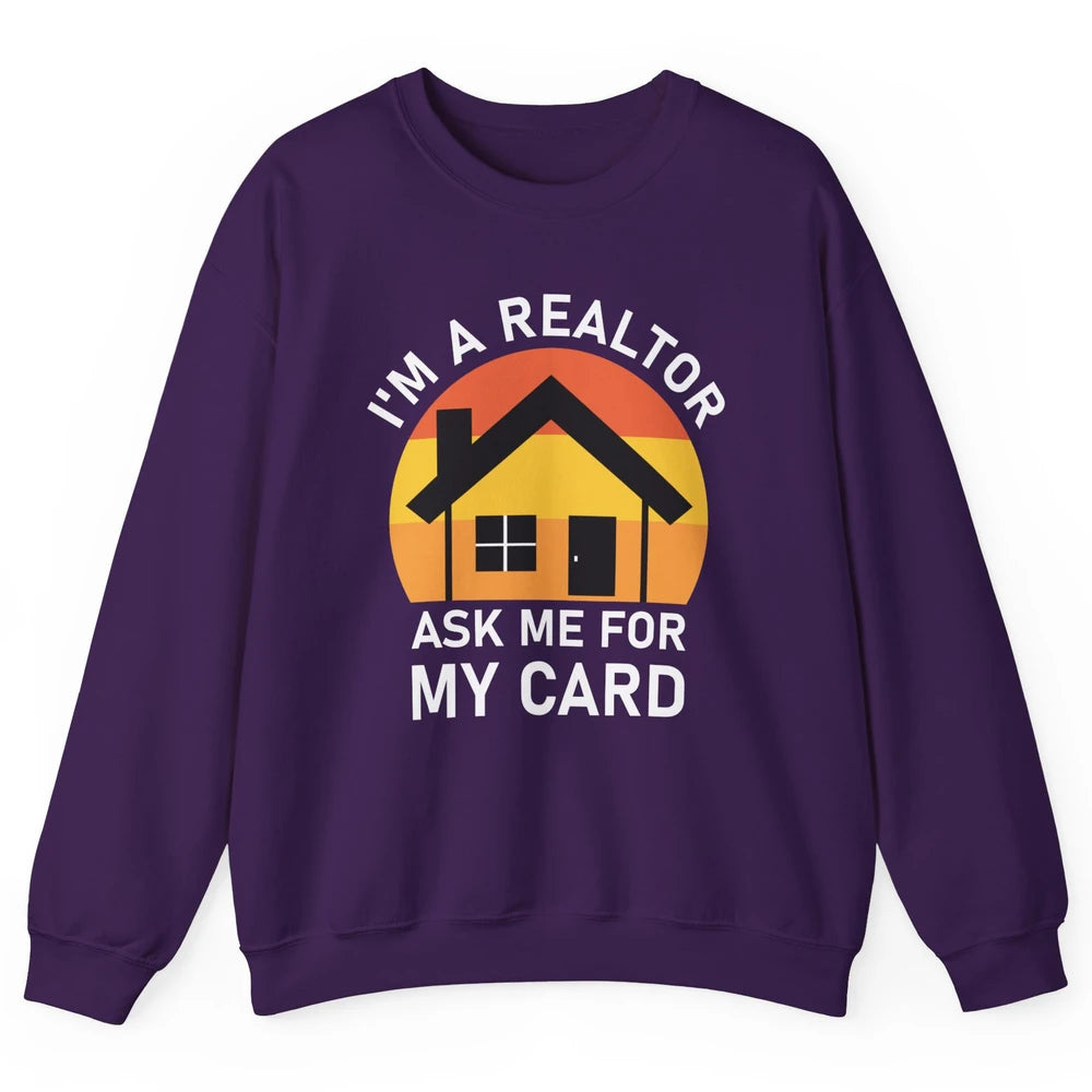 Ask Me For Card Real Estate Realtor House Agent Close Deal Unisex Crewneck Sweatshirt