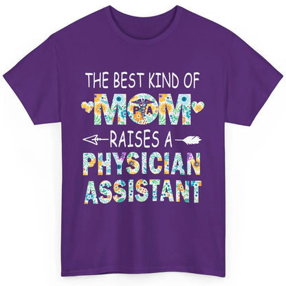 Floral Physician Assistant Mom The Best Kind Of Mom Proud PA Classic Unisex T-Shirt