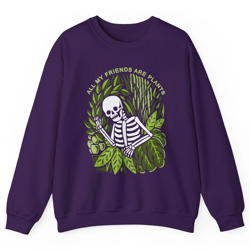 Skeleton Gardening All My Friends Are Plant Lovers Gardeners Unisex Crewneck Sweatshirt