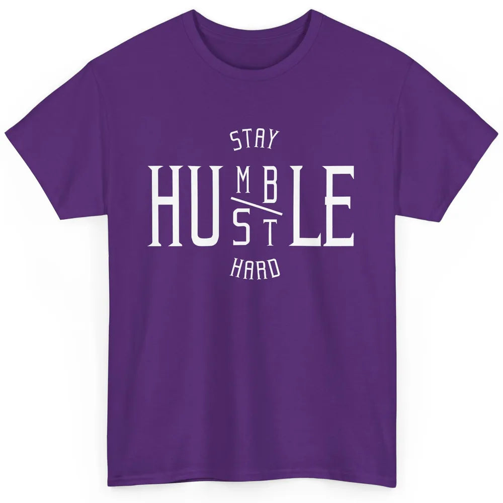 Always Stay Humble Hustle Hard Spread Kindness Inspirational Classic Unisex T-Shirt