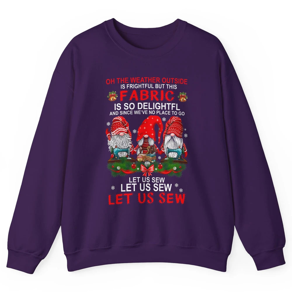 Merry Christmas Gnome Sewing Let Us Sew Gnomies Xmas Fabric Unisex Crewneck Sweatshirt