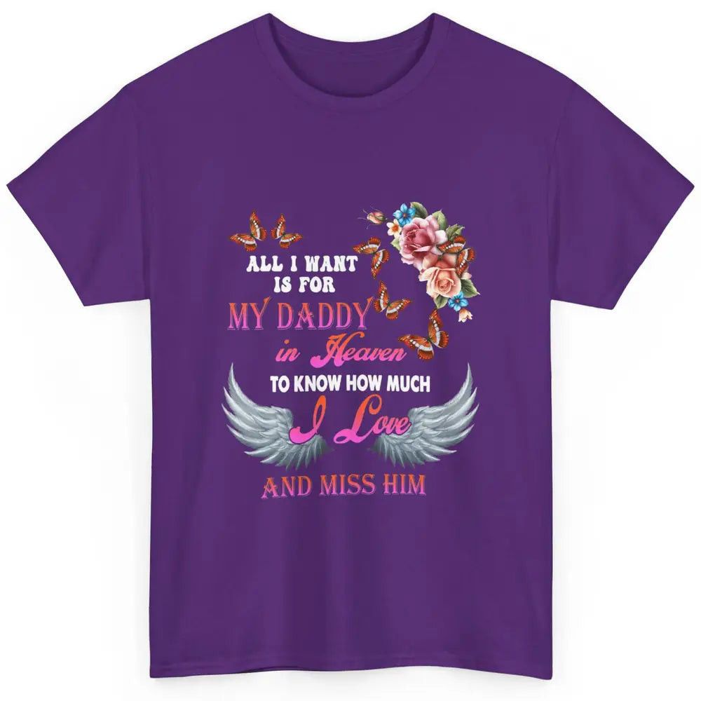 All I Want For Daddy Love Dad In Heaven Angel Wings Guardian Classic Unisex T-Shirt