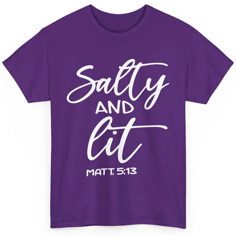 Christian Salty And Lit Bible Verse Religious Inspirational Classic Unisex T-Shirt