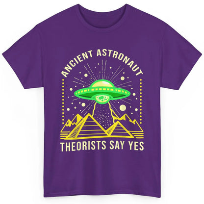 Funny Ancient Astronaut Theorists Say Yes Alien Space Humor Classic Unisex T-Shirt