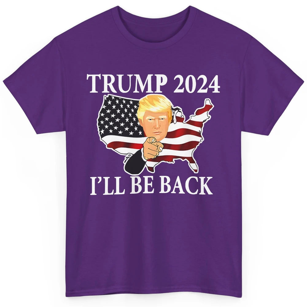 Vote Trump 2024 I'll Be Back Patriotic Republican Pro Choice Classic Unisex T-Shirt