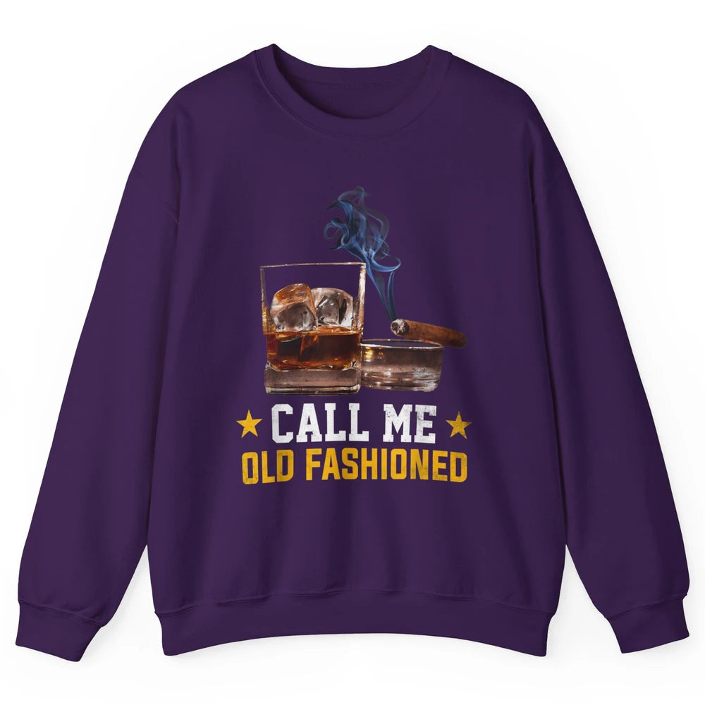 Call Me Old Fashioned Whiskey Cigar Smoker Wine Shot Drink Unisex Crewneck Sweatshirt