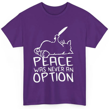 Funny Cat Peace Was Never An Option Meme Black Cat Lovers Classic Unisex T-Shirt